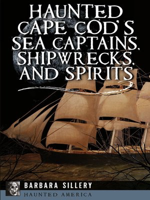 cover image of Haunted Cape Cod's Sea Captains, Shipwrecks, and Spirits